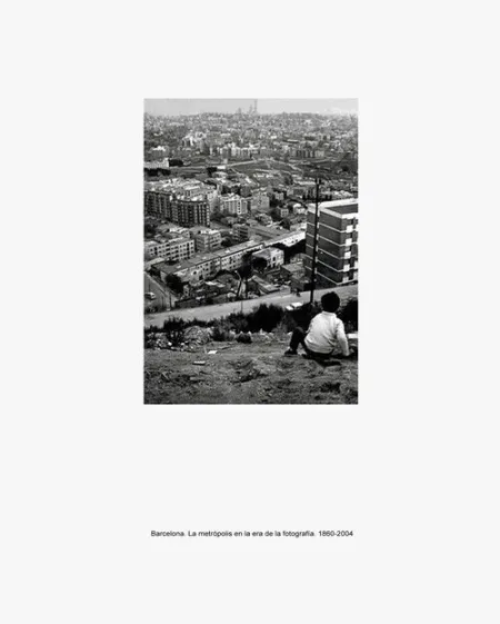 Barcelona. La MetrãÂ³Polis en la Era de la FotografãÂ­a, 1860-2004