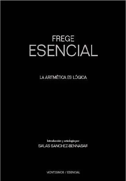 Frege Esencial. La Aritmetica Es la Logica