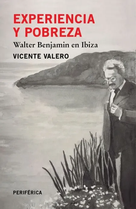 Experiencia y Pobreza Walter Benjamin en Ibiza