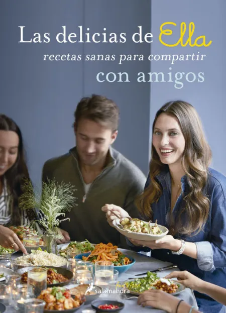 Las Delicias de ella. Recetas Sanas para Compartir con Amigos