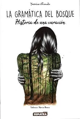 La Gramatica del Bosque. Historia de una Curacion