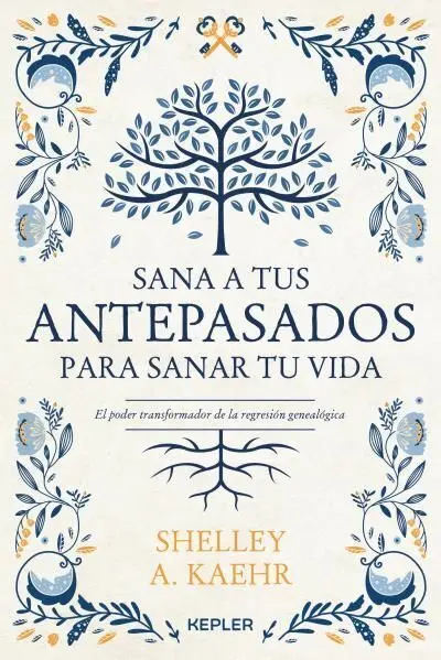 Sana a Tus Antepasados para Sanar tu Vida.