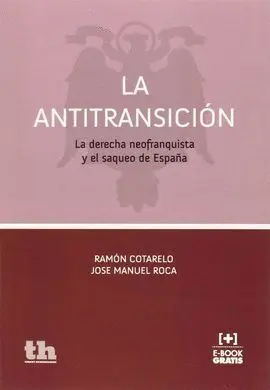 La Antitransicion. La Derecha Neofranquista y el Saqueo de España