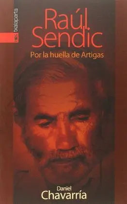 Raul Sendic. Por la Huella de Artigas