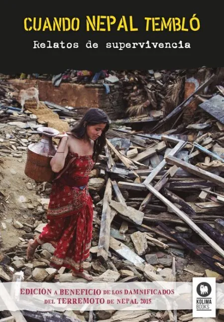 Cuando Nepal Tembló. Relatos de Supervivencia
