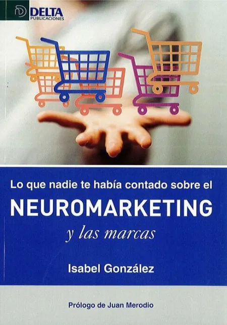 Lo que Nadie te Había Contado Sobre el Neuromarketing y las Marcas