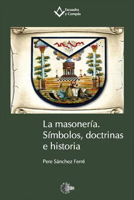 La Masonería. Símbolos, Doctrina e Historia