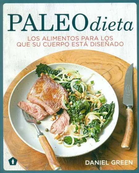 Paleodieta. Los Alimentos para los que Su Cuerpo esta Diseñado