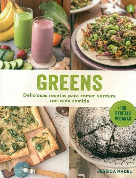 Greens. Deliciosas Recetas para Comer Verdura con Cada Comida