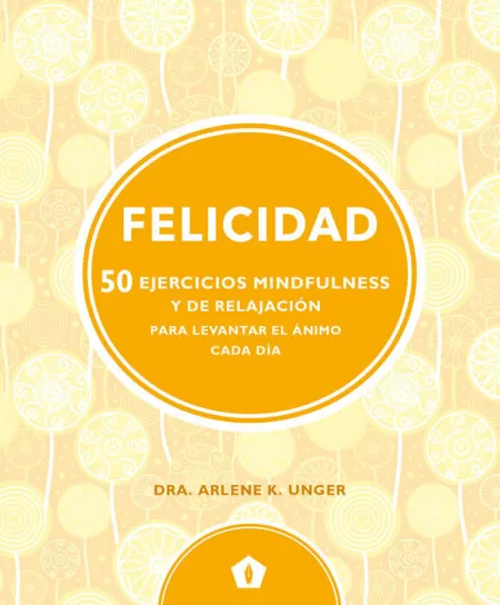 Felicidad 50 Ejercicios Mindfulness y de Relajacio