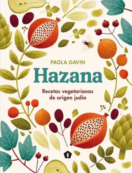 Hazana. Recetas Vegetarianas de Origen Judio