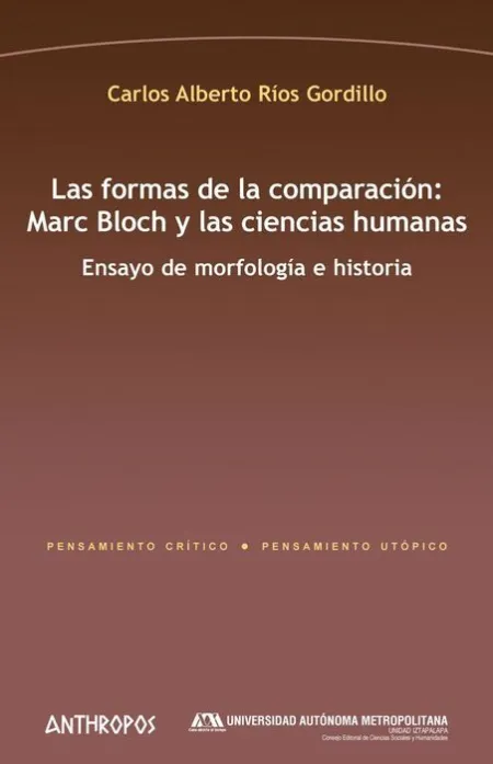 Las Formas de la Comparacion: Marc Bloch y las Ciencias Humanas