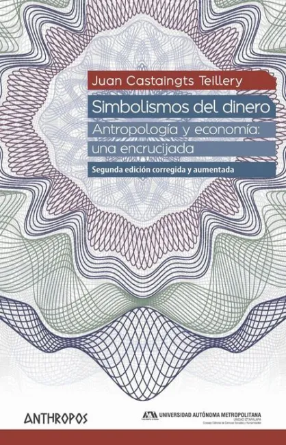 Simbolismos del Dinero. Antropologia y Economia: una Encrucijada