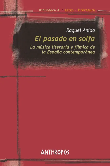 El Pasado en Solfa. La Musica Literaria y Filmica de la España Contemporanea