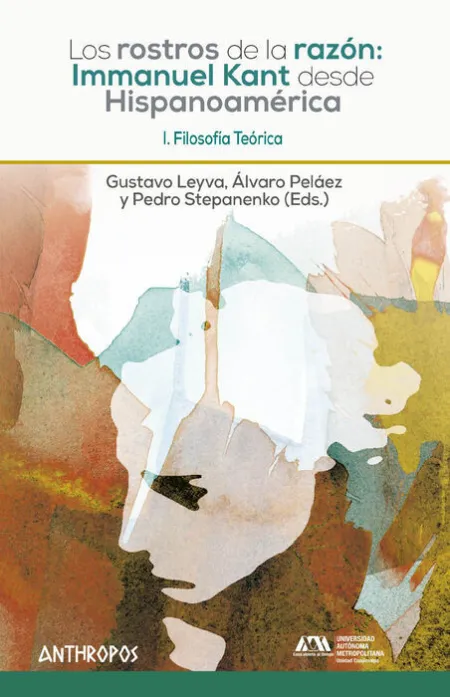 T1 los Rostros de la Razon: Immanuel Kant Desde Hispanoamerica. Filosofia Teorica