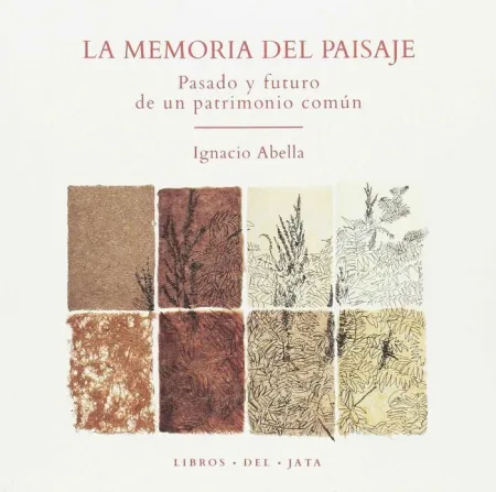 La Memoria del Paisaje. Pasado y Futuro de un Patrimonio Comun