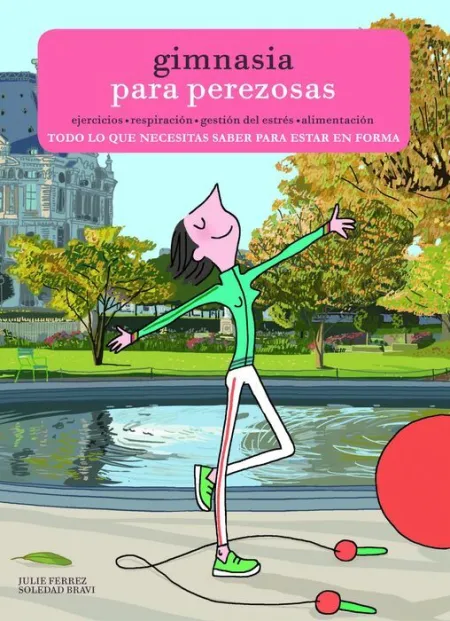 Gimnasia para Perezosas. Ejercicios, Respiracion, Gestion del Estres, Alimentacion