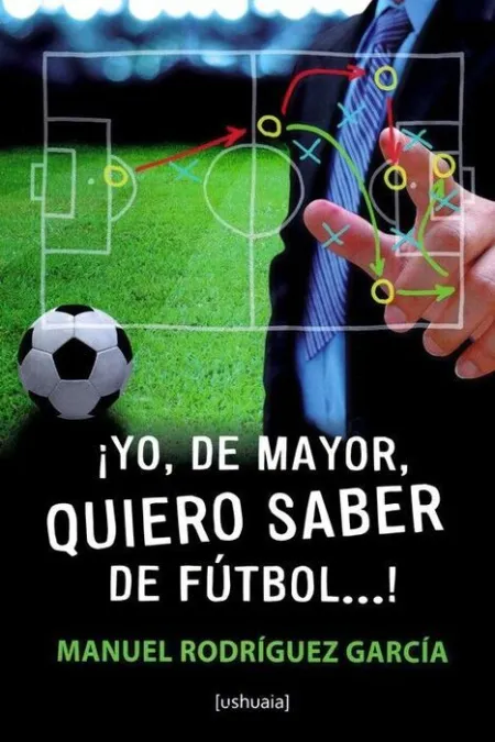¡Yo, de Mayor, Quiero Saber de Fútbol... !