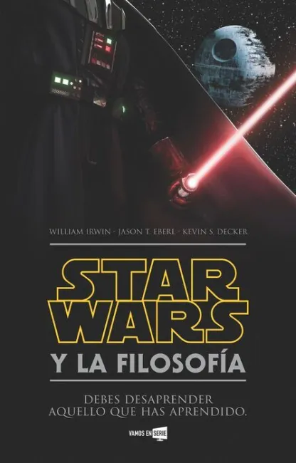 Star Wars y la Filosofía. Debes Desaprender aquello que Has Aprendido