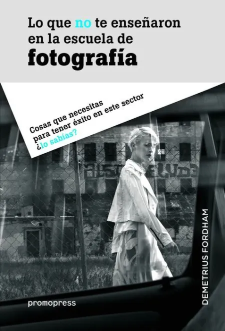 Lo que no te Enseñaron en la Escuela de Fotografia