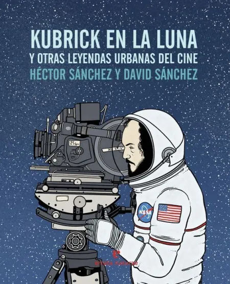 Kubrick en la Luna y Otras Leyendas Urbanas del Cine