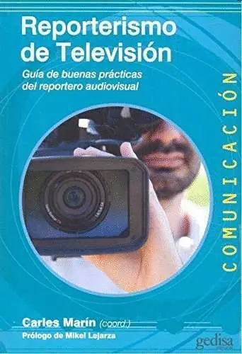 Reporterismo de Televisión. Guia de Buenas Practicas del Reportero Audiovisual