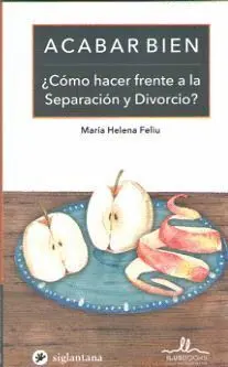 Acabar Bien. ¿Como Hacer Frente a la Separacion y Divorcio?