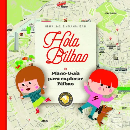 Hola Bilbao. Plano-Guia para Explorar Bilbao.