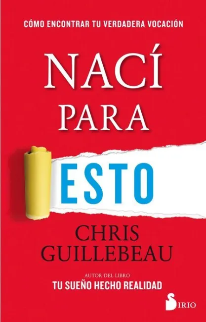 Naci para esto. Como Encontrar tu Verdadera Vocacion