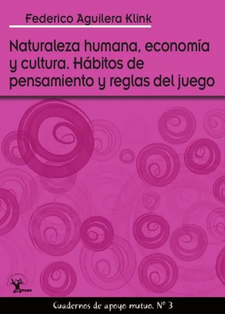 Naturaleza Humana, Economía y Cultura. Hábitos de Pensamiento y Reglas del Juego