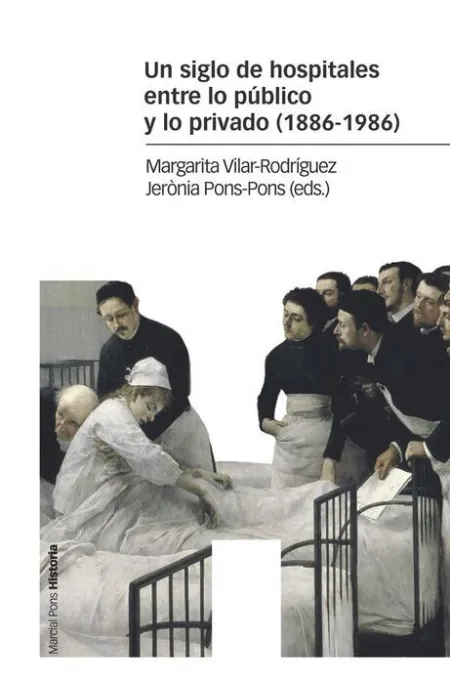 Un Siglo de Hospitales entre lo Público y lo Privado (1886-1986)