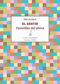 El Sentir. Poemillas del Ahora