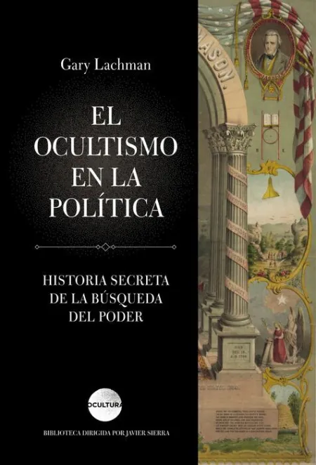 El Ocultismo en la Politica. Historia Secreta de la Busqueda del Poder