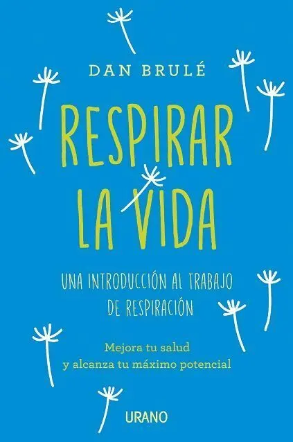 Respirar la Vida. Una Introduccion Al Trabajo de Respiracion