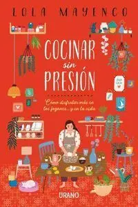 Cocinar con Alma. Cómo Disfrutar Más en los Fogones... Y en la Vida