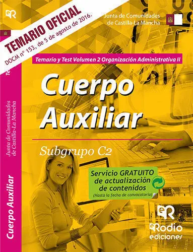 Cuerpo Auxiliar. Subgrupo C2. Organizaciã?Â³N Administrativa Ii. Temario y Test. Junta Comunidades Clm