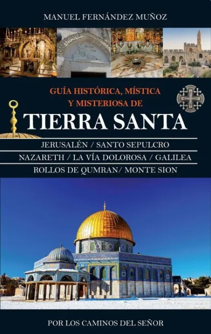 Guia Historica Mistica y Misteriosa de Tierra Santa