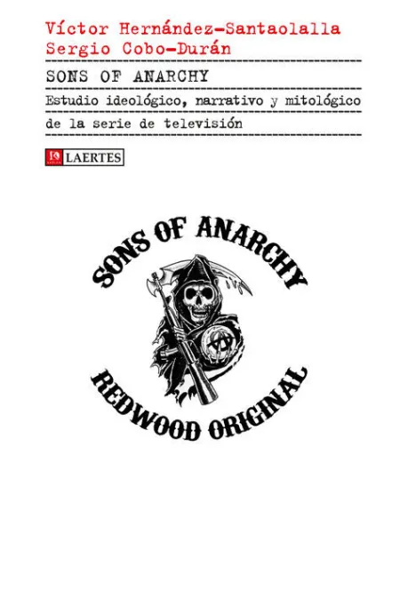 Sons Of Anarchy. Estudio Ideológico, Narrativo y Mitológico de la Serie de Televisión