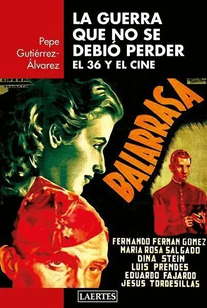 La Guerra que no se Debió Perder. El 36 y el Cine