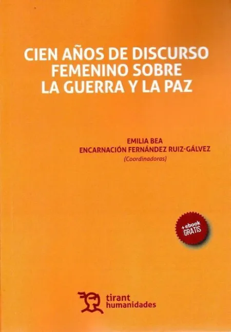 Cien Años de Discurso Femenino Sobre Guerra y Paz