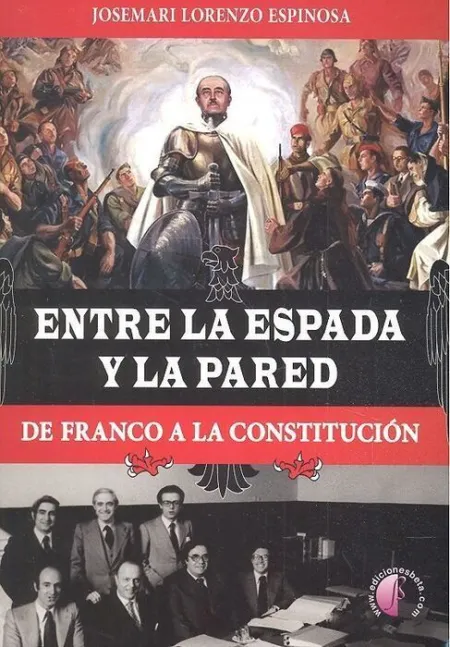 Entre la Espada y la Pared de Franco a la Constitucion