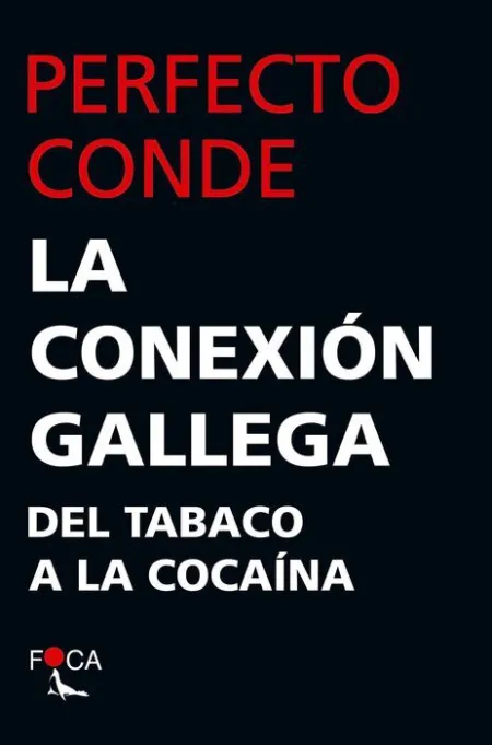La Conexión Gallega. Del Tabaco a la Cocaína