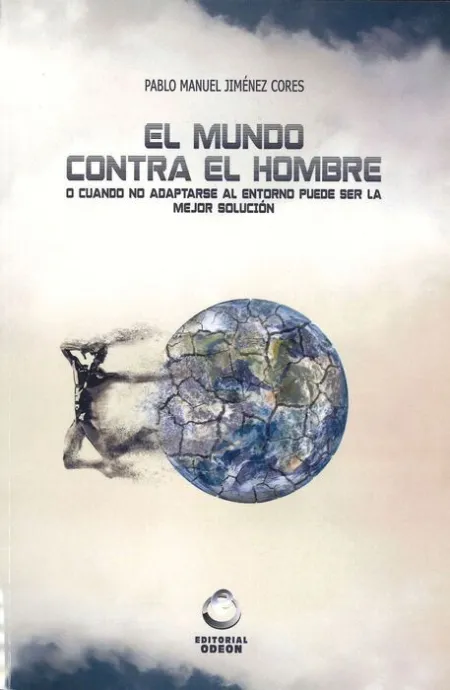 El Mundo Contra el Hombre o Cuando no Adaptarse Al Entorno Puede Ser la Mejor Soucion