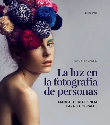 La Luz en la Fotografia de Personas. Manual de Referencia para Fotografos