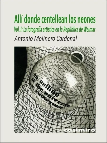 T1 Alli Donde Centellean los Neones. La Fotografia Artistica en la República de Weimar