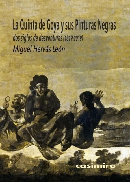 La Quinta de Goya y Sus Pinturas Negras
