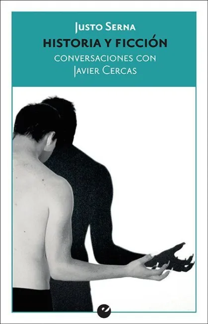 Historia y Ficción. Conversaciones con Javier Cercas