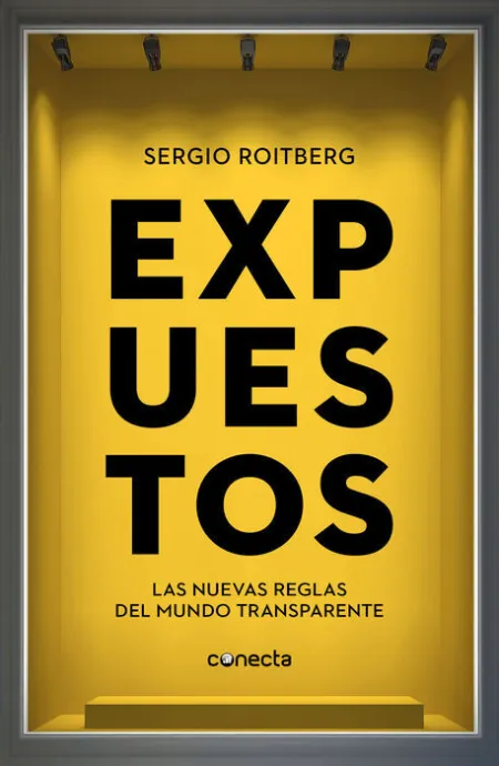 Expuestos. Las Nuevas Reglas del Mundo Transparente