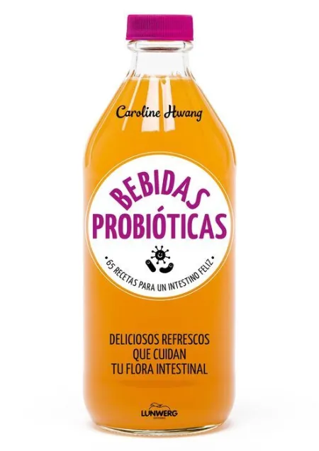 Bebidas Probióticas. 67 Recetas para un Intestino Feliz
