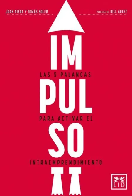 Impulso. Las 5 Palancas para Activar el Intraemprendimiento
